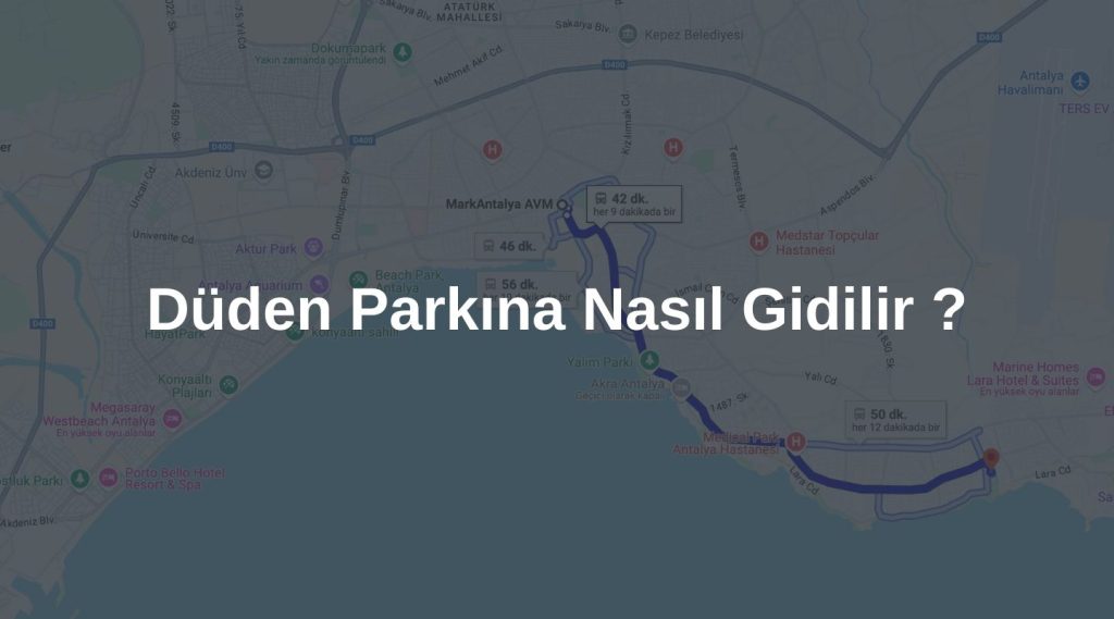 Düden Parkı Yol Tarifi